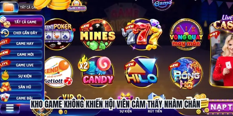 Kho game không khiến hội viên cảm thấy nhàm chán 